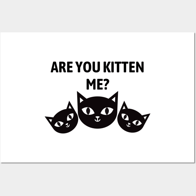 Are You Kitten Me Wall Art by Word and Saying